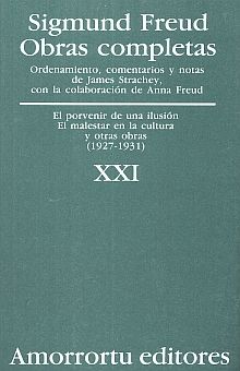 OBRAS COMPLETAS / SIGMUND FREUD / TOMO XXI. EL PORVENIR DE UNA ILUSION EL MALESTAR EN LA CULTURA Y OTRAS OBRAS (1927-1931)