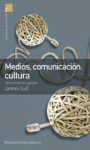 Medios, comunicación, cultura. Aproximación global / 2 ed.