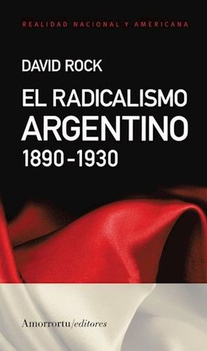 El radicalismo argentino 1890 - 1930