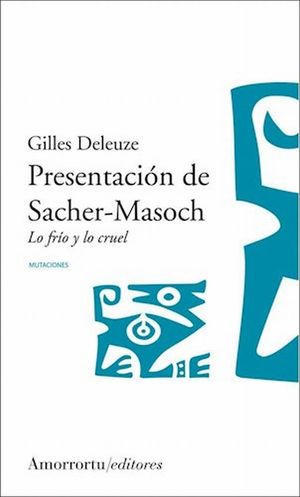 PRESENTACION DE SACHER-MASOCH. LO FRIO Y LO CRUEL