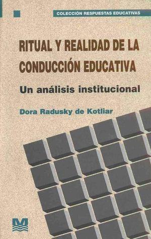 RITUAL Y REALIDAD DE LA CONDUCCION EDUCATIVA. UN ANALISIS INSTITUCIONAL