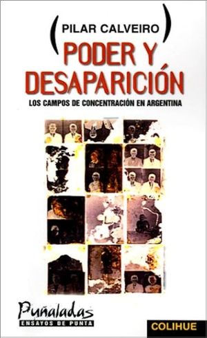PODER Y DESAPARICION. LOS CAMPOS DE CONCENTRACION EN ARGENTINA