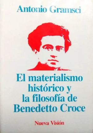 MATERIALISMO HISTORICO Y LA FILOSOFIA DE BENEDETTO CROCE