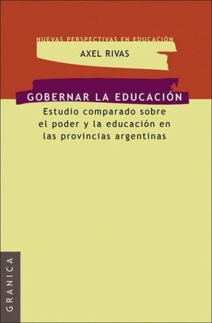 Gobernar la educación. Estudio comparado sobre el poder y la educación en las provincias argentinas