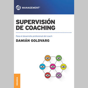 Supervisión de coaching. Para el desarrollo profesional del coach