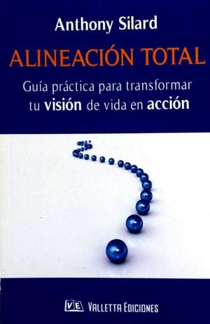 ALINEACION TOTAL. GUIA PARA TRANSFORMAR TU VISION DE VIDA EN ACCION