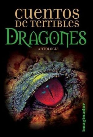 Cuentos de terribles dragones. Antología