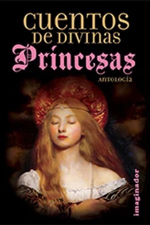 Cuentos de divinas princesas. Antología