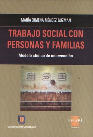 Trabajo Social con personas y familias. Modelo clínico de intervención