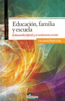 EDUCACION FAMILIA Y ESCUELA. EL DESARROLLO INFANTIL Y EL RENDIMIENTO ESCOLAR
