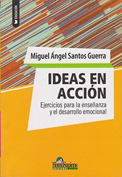 IDEAS EN ACCION. EJERCICIOS PARA LA ENSEÑANZA Y EL DESARROLLO EMOCIONAL