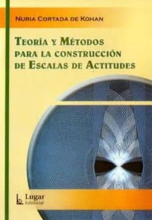 TEORIA Y METODOS PARA LA CONSTRUCCION DE ESCALAS DE ACTITUDES.