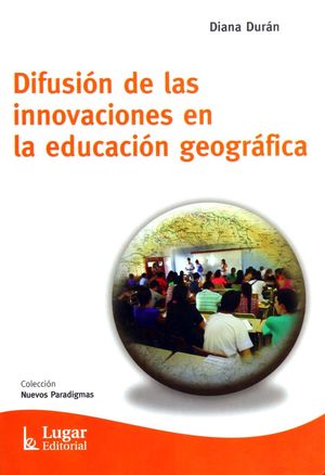 DIFUSION DE LAS INNOVACIONES EN LA EDUCACION GEOGRAFICA.