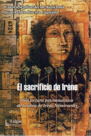 El sacrificio de Iréne. Una lectura psicoanalítica de la obra de Irène Némirovsky