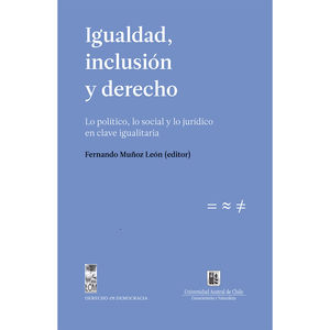 Igualdad, inclusión y derecho. Lo político, lo social y lo jurídico en clave igualitaria