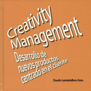 Creativity Management. Desarrollo de nuevos productos centrado en el cliente
