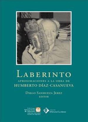 Laberinto. Aproximaciones a la obra de Humberto Díaz-Casanueva