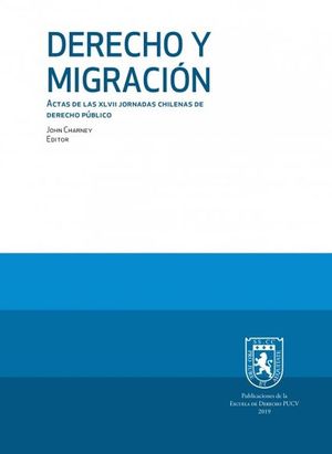 Derecho y migración; Actas de las XLVII Jornadas Chilenas de Derecho Público