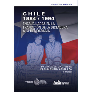 IBD - Chile 1984-1994. Encrucijadas en la transición de la dictadura
