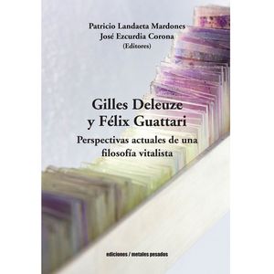 IBD - Gilles Deleuze y Félix Guattari. Perspectivas actuales de una filosofía vitalista