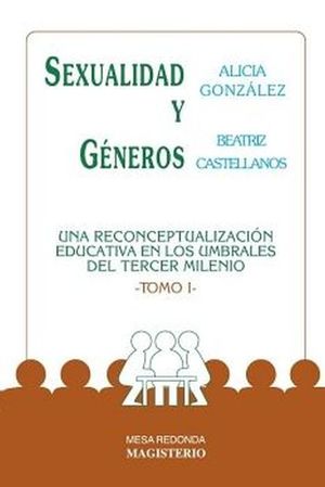 SEXUALIDAD Y GENEROS. UNA RECONCEPTUALIZACION EDUCATIVA EN LOS UMBRALES DEL TERCER MILENIO / 2 ED. /TOMO 1
