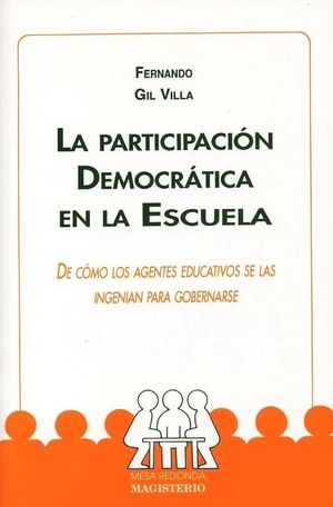 PARTICIPACION DEMOCRATICA EN LA ESCUELA, LA. DE COMO LOS AGENTES EDUCATIVOS SE LAS INGENIAN PARA GOBERNARSE