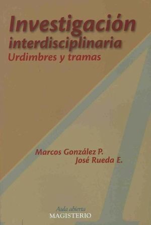 INVESTIGACION INTERDISCIPLINARIA. UDIMBRES Y TRAMAS / 3 ED.
