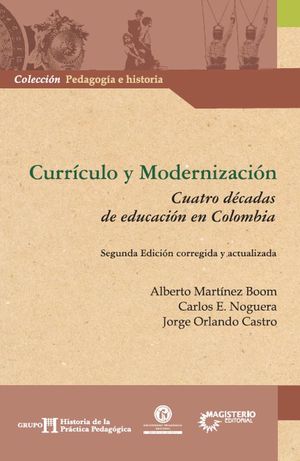 CURRICULO Y MODERNIZACION. CUATRO DECADAS DE EDUCACION EN COLOMBIA