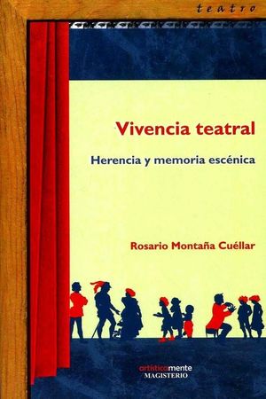 VIVENCIA TEATRAL. HERENCIA Y MEMORIA ESCENICA