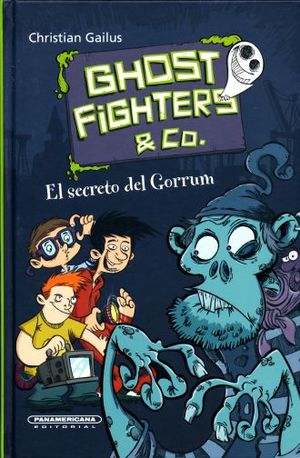 GHOST FIGHTERS & CO. EL SECRETO DEL GORRUM / PD.