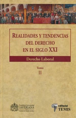 REALIDADES Y TENDENCIAS DEL DERECHO EN EL SIGLO XXI. DERECHO LABORAL / TOMO II / PD.