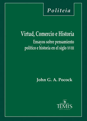 Virtud, Comercio e Historia. Ensayos sobre pensamiento político e historia en el siglo XVIII