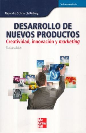 DESARROLLO DE NUEVOS PRODUCTOS. CREATIVIDAD INNOVACION Y MARKETING / 6 ED.