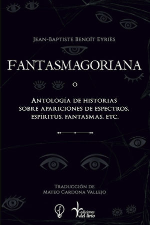 Fantasmagoriana. Antología de historias sobre apariciones de espectros, espíritus, fantasmas, etc.