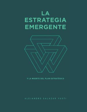 La estrategia emergente y la muerte del plan estratégico / 5 ed. / pd.