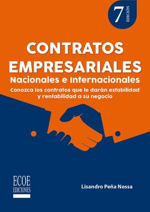 Contratos empresariales. Nacionales e internacionales. Conozca los contratos que le darán estabilidad y rentabilidad a su negocio / 7 ed.