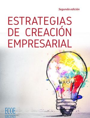 Estrategias de creación empresarial / 2 ed