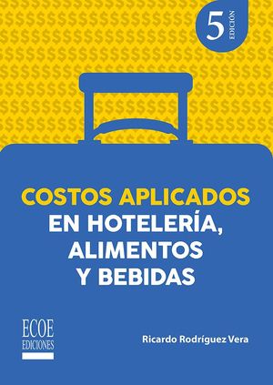 Costos aplicados en hotelería, alimentos y bebidas / 5 ed