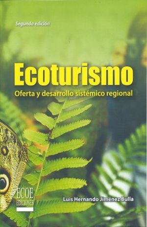 ECOTURISMO. OFERTA Y DESARROLLO SISTEMICO REGIONAL / 2 ED.