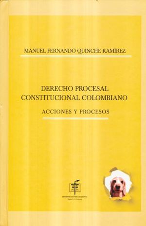 DERECHO PROCESAL CONSTITUCIONAL COLOMBIANO. ACCIONES Y PROCESOS / PD.