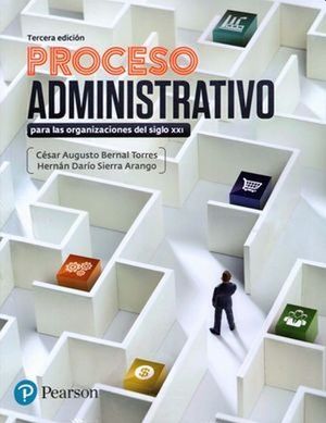 Proceso administrativo. Para las organizaciones del siglo XXI / 3 ed.