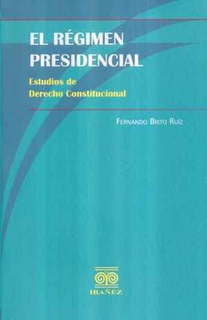 REGIMEN PRESIDENCIAL, EL. ESTUDIOS DE DERECHO CONSTITUCIONAL