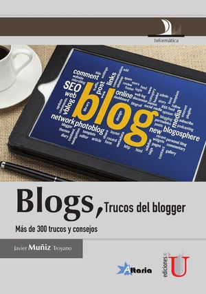 Blogs, trucos del blogger. Más de 300 trucos y consejos