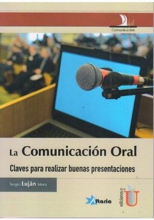 COMUNICACION ORAL, LA. CLAVES PARA REALIZAR BUENAS PRESENTACIONES