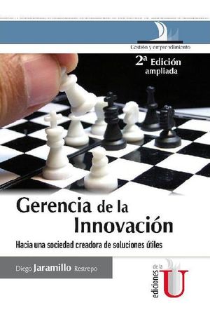 Gerencia de la innovación. Hacia una sociedad creadora de soluciones útiles