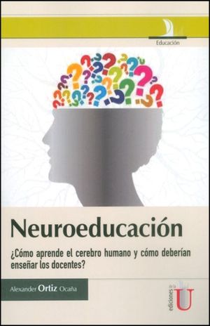Neuroeducación. ¿Cómo aprende el cerebro humano y cómo deberían enseñar los docentes?