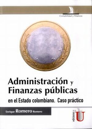 Administración y finanzas públicas en el estado colombiano. Caso práctico