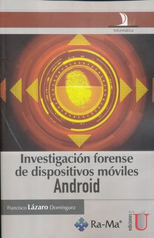 INVESTIGACION FORENSE DE DISPOSITIVOS MOVILES ANDROID