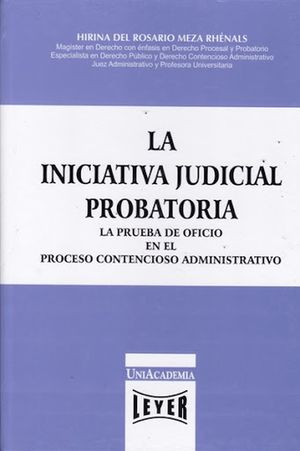 La iniciativa judicial probatoria. La prueba de oficio en el proceso contencioso administrativo / Pd.