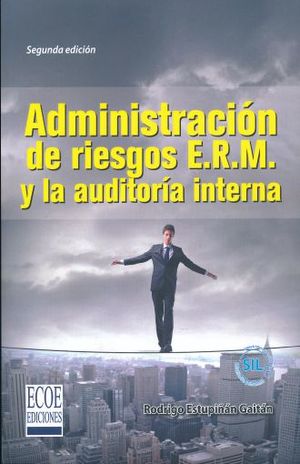 ADMINISTRACION DE RIESGO E.R.M. Y LA AUDITORIA INTERNA / 2 ED.
